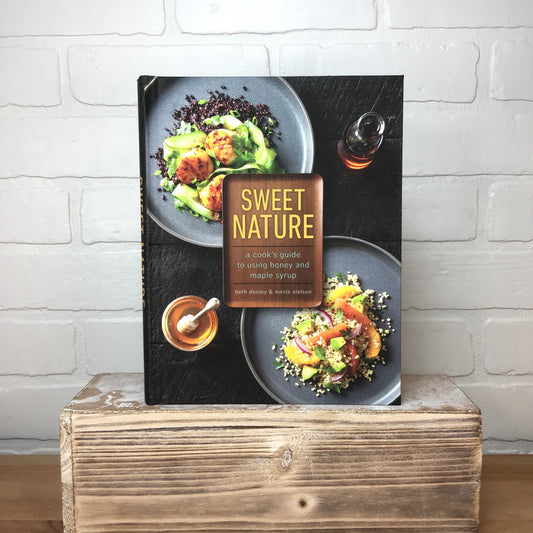 Sweet Nature: A Cook's Guide to Using Honey and Maple Syrup - Beth Dooley, Mette Nielsen