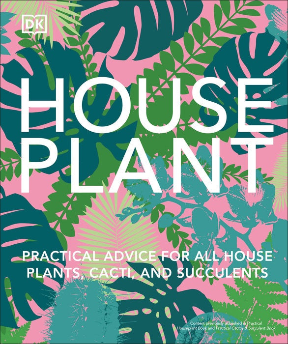 Houseplant Practical Advice for All Houseplants, Cacti, and Succulents