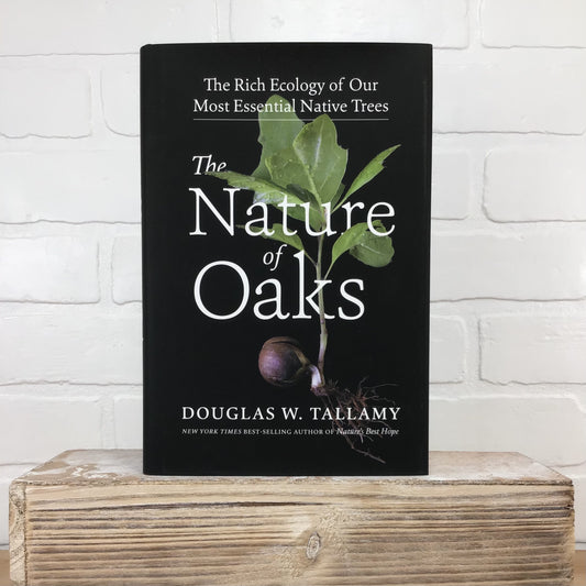 The Nature of Oaks - Douglas W. Tallamy