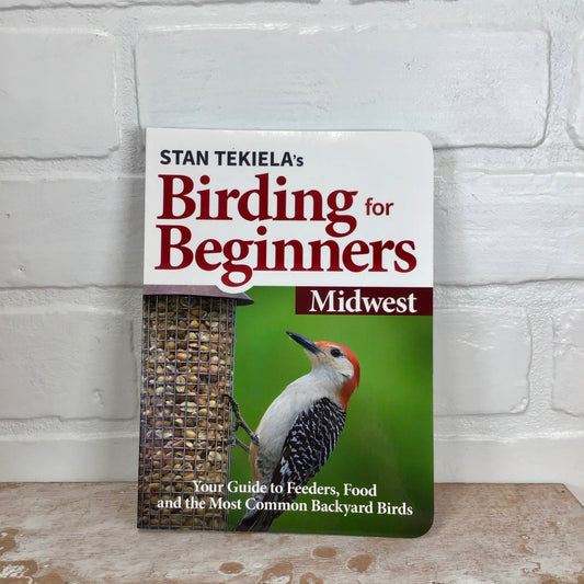 Birding for Beginners (Midwest): Your Guide to Feeders, Food, & the Most Common Backyard Birds