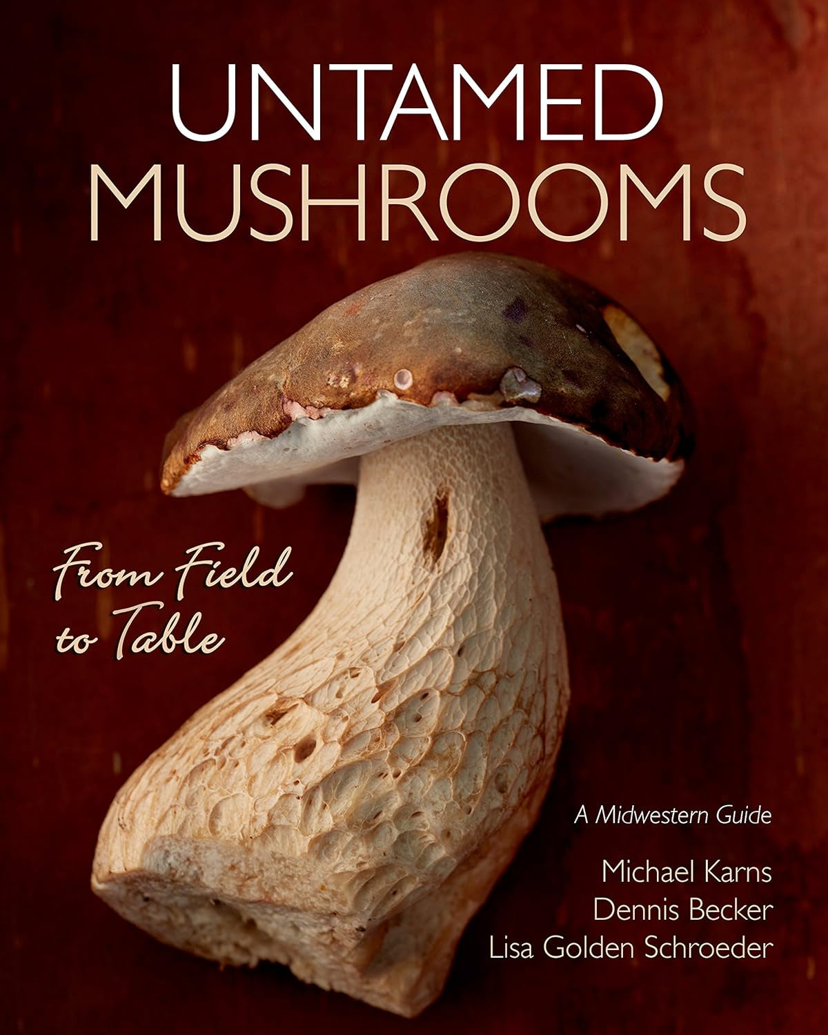 Untamed Mushrooms from Field to Table