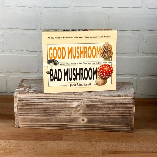 Good Mushroom Bad Mushroom - John Plischke